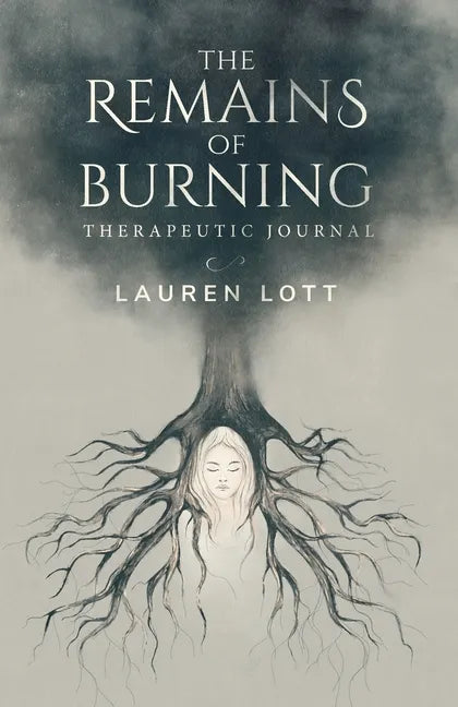 The Remains of Burning Therapeutic Journal: poetry and writing prompts to process pain and loss - Paperback