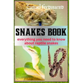 Snakes Book: Everything You Need To Know About Reptile Snakes - Paperback