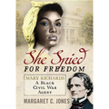 She Spied for Freedom: Mary Richards, a Black Civil War Agent - Hardcover