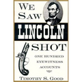 We Saw Lincoln Shot: One Hundred Eyewitness Accounts - Paperback