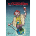 On the Animation Trail: 20 Years of Animation Festival History - Paperback