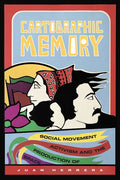 Cartographic Memory: Social Movement Activism and the Production of Space - Hardcover