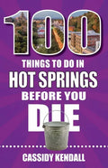100 Things to Do in Hot Springs Before You Die - Paperback