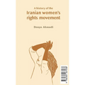 A History of the Iranian Women's Rights Movement: O movimento iraniano pelo direito das mulheres - Paperback