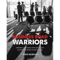 Business Road Warriors: : Airports, Airplanes, Faces and Places of Business Travel in the Late '80s - Paperback
