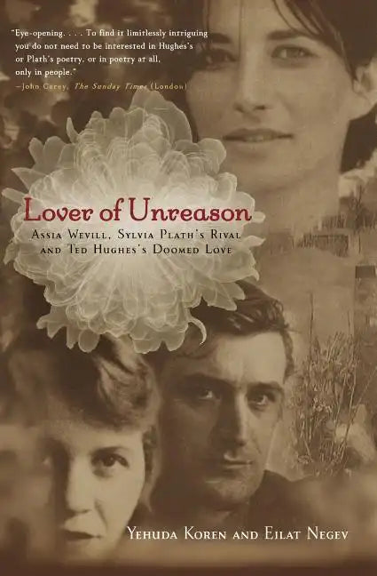 Lover of Unreason: Assia Wevill, Sylvia Plath's Rival and Ted Hughes' Doomed Love - Paperback