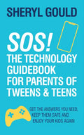 Sos! the Technology Guidebook for Parents of Tweens and Teens: Get the Answers You Need, Keep Them Safe and Enjoy Your Kids Again - Paperback