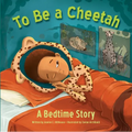 To Be a Cheetah a Bedtime Story - Hardcover