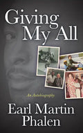 Giving My All: An Autobiography of Earl Martin Phalen - Paperback