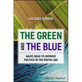 The Green and the Blue: Naive Ideas to Improve Politics in the Digital Age - Paperback