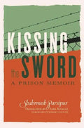 Kissing the Sword: A Prison Memoir - Paperback
