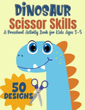 Dinosaur Scissor Skills, A Preschool Activity Book For Kids Ages 3-5: A Fun Cutting Practice Workbook - 50 Dinosaur Designs - Paperback