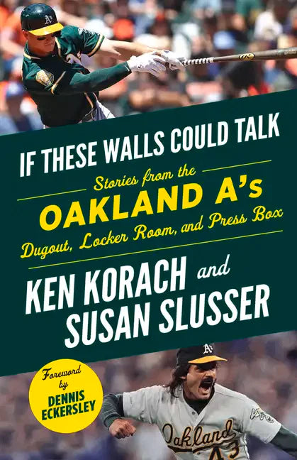If These Walls Could Talk: Oakland A's: Stories from the Oakland A's Dugout, Locker Room, and Press Box - Paperback