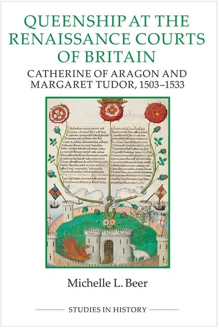 Queenship at the Renaissance Courts of Britain: Catherine of Aragon and Margaret Tudor, 1503-1533 - Paperback