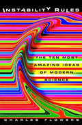 Instability Rules: The Ten Most Amazing Ideas of Modern Science - Hardcover