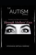 The Autism Diaries: Raising Children with Autism Through Mothers' Eyes - Paperback
