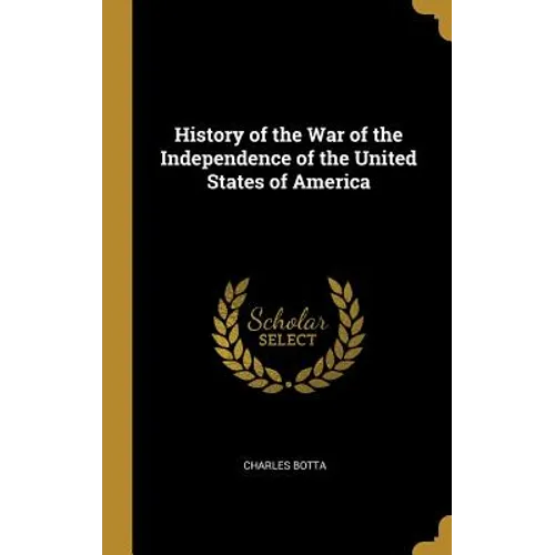 History of the War of the Independence of the United States of America - Hardcover
