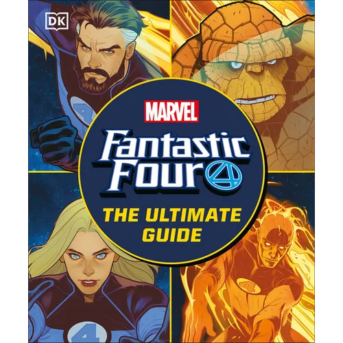 Fantastic Four the Ultimate Guide: The Ultimate Guide to Marvel's Original Superhero Family - Hardcover