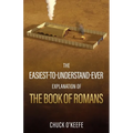 The Easiest-To-Understand-Ever Explanation of The Book of Romans - Paperback