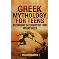 Greek Mythology for Teens: Enthralling Tales and Myths from Ancient Greece - Hardcover