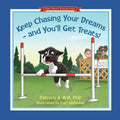 Keep Chasing Your Dreams and You'll Get Treats! - Paperback