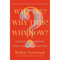 Why Me? Why This? Why Now?: A Guide to Answering Life's Toughest Questions - Paperback