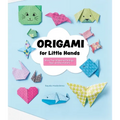 Origami for Little Hands: More Than 30 Animal Foldings, Toys, and Decorations - Paperback