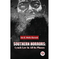 Southern Horrors: Lynch Law In All Its Phases - Paperback