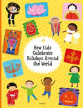 How Kids Celebrate Holidays Around the World - Hardcover