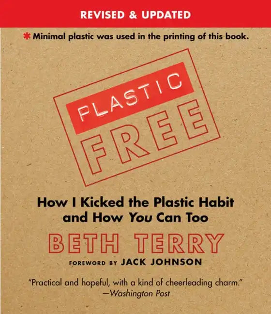 Plastic-Free: How I Kicked the Plastic Habit and How You Can Too - Paperback