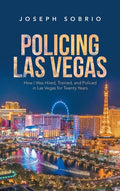 Policing Las Vegas: How I Was Hired, Trained, and Policed in Las Vegas for Twenty Years - Hardcover