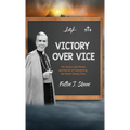 Victory Over Vice: The Seven Last Words and the Art of Overcoming the Seven Deadly Sins - Hardcover