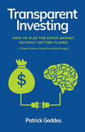 Transparent Investing: How to Play the Stock Market without Getting Played - Paperback