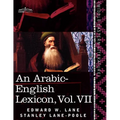 An Arabic-English Lexicon (in Eight Volumes), Vol. VII: Derived from the Best and the Most Copious Eastern Sources - Paperback