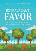 Extravagant Favor: How to Walk in God's Abundance Every Day - Paperback