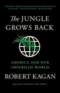 The Jungle Grows Back: America and Our Imperiled World - Paperback