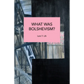 What Was Bolshevism? - Paperback