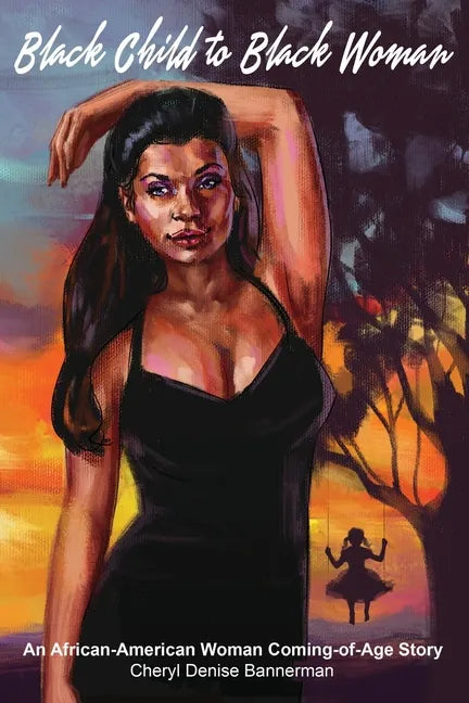 Black Child to Black Woman: An African-American Woman Coming-of-Age Story - Paperback