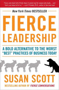 Fierce Leadership: A Bold Alternative to the Worst Best Practices of Business Today - Paperback