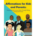 Affirmations for Kids and Parents: Helping Families Connect Better Through Talking, Writing and Pictures - Paperback