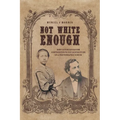 Not White Enough: How Victorian Racism Contributed to the Destruction of a Photographic Genius - Paperback
