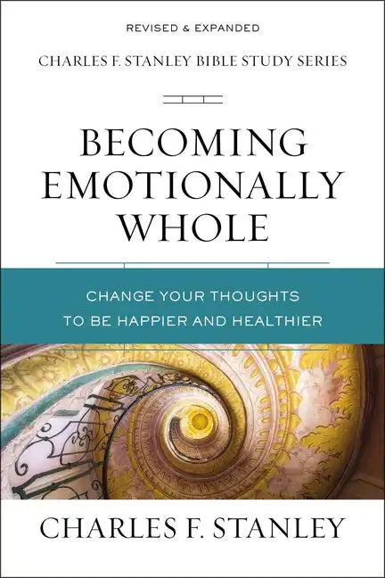 Becoming Emotionally Whole: Change Your Thoughts to Be Happier and Healthier - Paperback