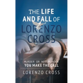The Life and Fall of Lorenzo Cross: Murder or Not Murder you Make the Call - Paperback