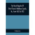 The Parish Register Of Christ Church, Middlesex County, Va., From 1653 To 1812 - Paperback