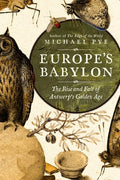 Europe's Babylon: The Rise and Fall of Antwerp's Golden Age - Hardcover