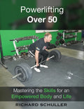 Powerlifting Over 50: Mastering the Skills for an Empowered Body and Life - Paperback
