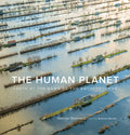 The Human Planet: Earth at the Dawn of the Anthropocene - Hardcover