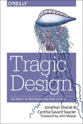 Tragic Design: The Impact of Bad Product Design and How to Fix It - Paperback