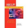 Help! I've Been Seriously Injured: A Survivors Guide to Help Navigate Your Way from Trauma to Recovery - Paperback