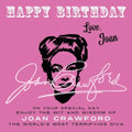 Happy Birthday-Love, Joan: On Your Special Day, Enjoy the Wit and Wisdom of Joan Crawford, the World's Most Terrifying Diva - Paperback